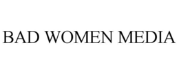 BAD WOMEN MEDIA trademark