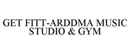 GET FITT-ARDDMA MUSIC STUDIO & GYM trademark
