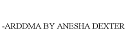 -ARDDMA BY ANESHA DEXTER trademark