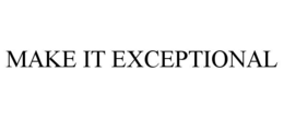 MAKE IT EXCEPTIONAL trademark
