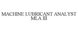 MACHINE LUBRICANT ANALYST MLA III trademark