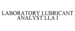 LABORATORY LUBRICANT ANALYST LLA I trademark