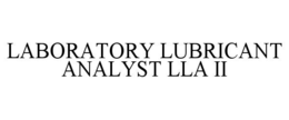 LABORATORY LUBRICANT ANALYST LLA II trademark