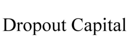 DROPOUT CAPITAL trademark