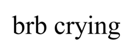 BRB CRYING trademark