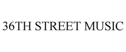 36TH STREET MUSIC trademark