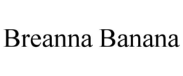 BREANNA BANANA trademark