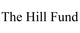 THE HILL FUND trademark