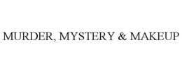 MURDER, MYSTERY & MAKEUP trademark