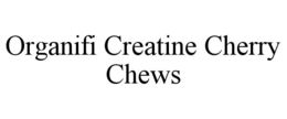 ORGANIFI CREATINE CHERRY CHEWS trademark