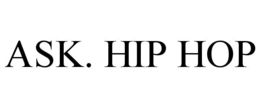 ASK. HIP HOP trademark