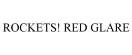 ROCKETS! RED GLARE trademark