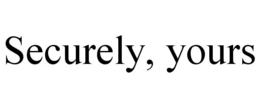 SECURELY, YOURS trademark