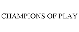 CHAMPIONS OF PLAY trademark