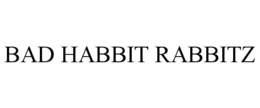 BAD HABBIT RABBITZ trademark
