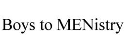 BOYS TO MENISTRY trademark