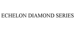 ECHELON DIAMOND SERIES trademark
