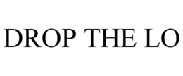 DROP THE LO trademark