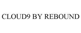 CLOUD9 BY REBOUND trademark