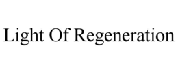 LIGHT OF REGENERATION trademark