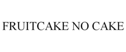 FRUITCAKE NO CAKE trademark