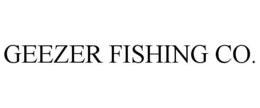GEEZER FISHING CO. trademark