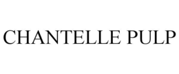 CHANTELLE PULP trademark