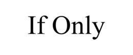 IF ONLY trademark