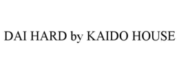 DAI HARD BY KAIDO HOUSE trademark
