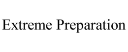 EXTREME PREPARATION trademark