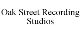 OAK STREET RECORDING STUDIOS trademark