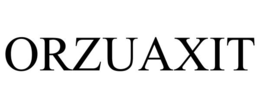 ORZUAXIT trademark