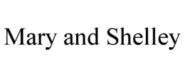 MARY AND SHELLEY trademark