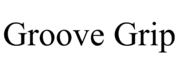 GROOVE GRIP trademark