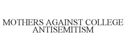 MOTHERS AGAINST COLLEGE ANTISEMITISM trademark