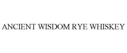 ANCIENT WISDOM RYE WHISKEY trademark