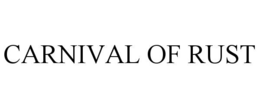 CARNIVAL OF RUST trademark