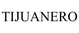 TIJUANERO trademark