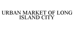 URBAN MARKET OF LONG ISLAND CITY trademark