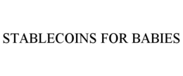 STABLECOINS FOR BABIES trademark