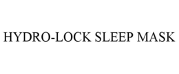HYDRO-LOCK SLEEP MASK trademark