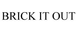 BRICK IT OUT trademark