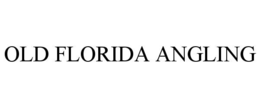 OLD FLORIDA ANGLING trademark
