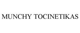 MUNCHY TOCINETIKAS trademark