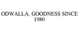 ODWALLA, GOODNESS SINCE 1980 trademark