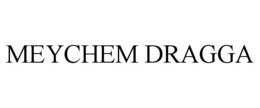 MEYCHEM DRAGGA trademark