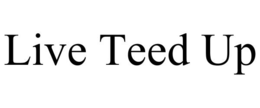 LIVE TEED UP trademark