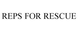 REPS FOR RESCUE trademark