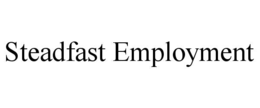 STEADFAST EMPLOYMENT trademark