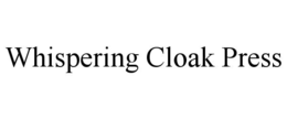WHISPERING CLOAK PRESS trademark